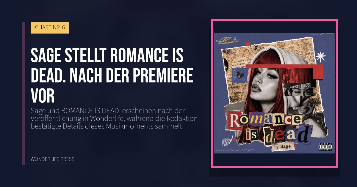 Wonderlife Press: Sage stellt ROMANCE IS DEAD. nach der Premiere vor. Veröffentlichungscover. CHART NR. 6.