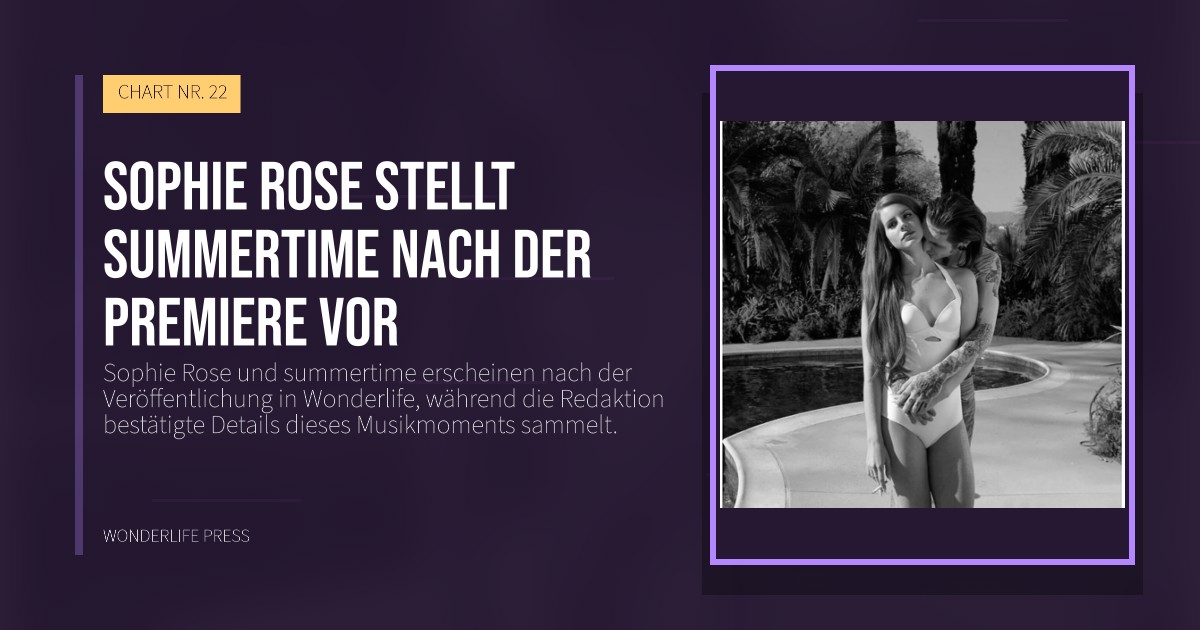 Wonderlife Press: Sophie Rose stellt summertime nach der Premiere vor. Veröffentlichungscover. CHART NR. 22.
