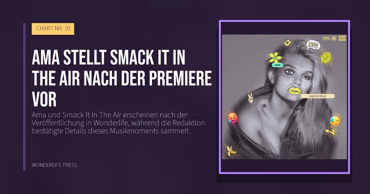 Wonderlife Press: Ama stellt Smack It In The Air nach der Premiere vor. Veröffentlichungscover. CHART NR. 10.
