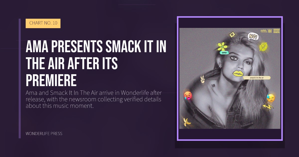 Wonderlife Press: Ama presents Smack It In The Air after its premiere. release artwork. CHART NO. 10.