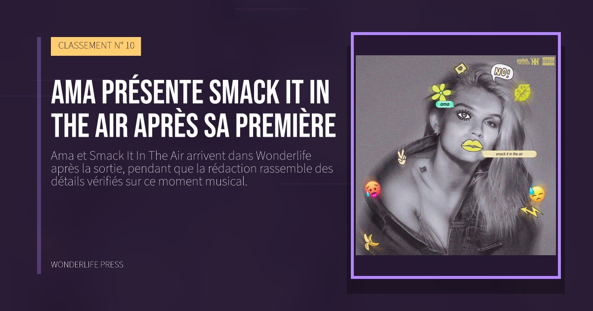 Wonderlife Press: Ama présente Smack It In The Air après sa première. pochette de la sortie. CLASSEMENT N° 10.
