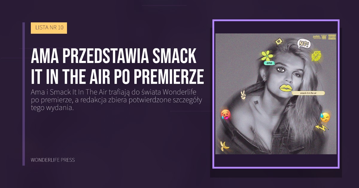 Wonderlife Press: Ama przedstawia Smack It In The Air po premierze. okładka wydawnictwa. LISTA NR 10.