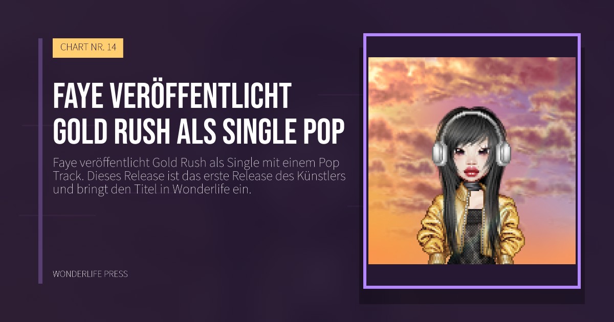 Wonderlife Press: Faye veröffentlicht Gold Rush als Single Pop. Veröffentlichungscover. CHART NR. 14.