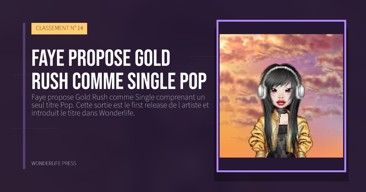 Wonderlife Press: Faye propose Gold Rush comme Single pop. pochette de la sortie. CLASSEMENT N° 14.