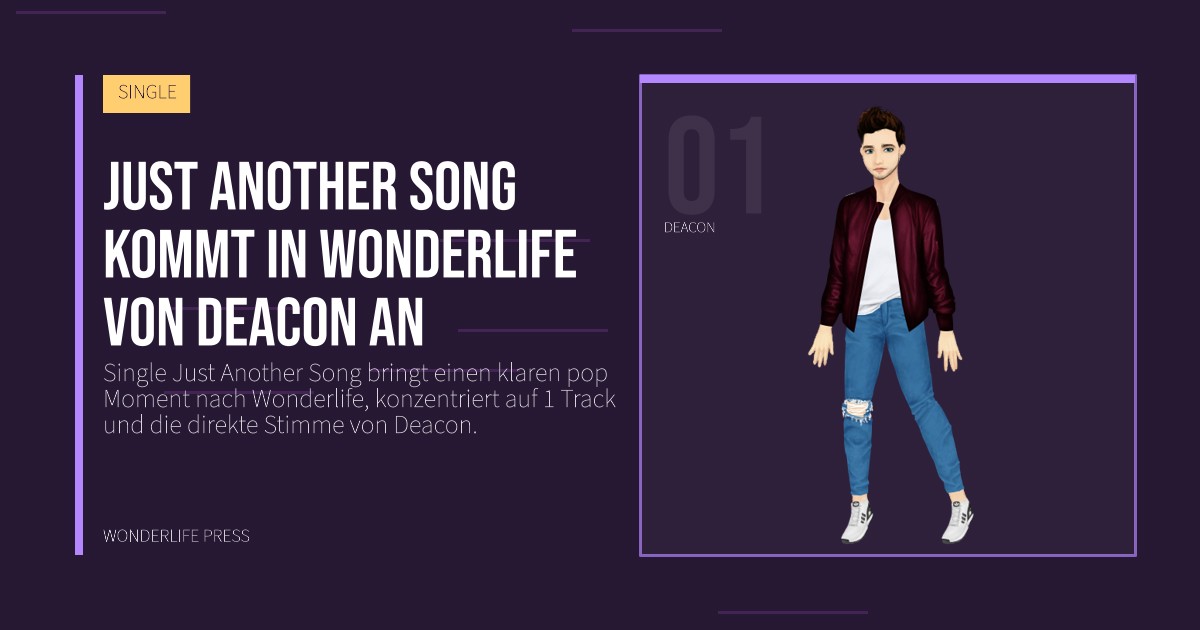Wonderlife Press: Just another song kommt in Wonderlife von Deacon an. Künstlerporträt. SINGLE.