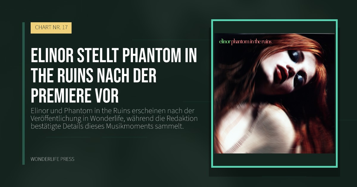 Wonderlife Press: Elinor stellt Phantom in the Ruins nach der Premiere vor. Veröffentlichungscover. CHART NR. 17.