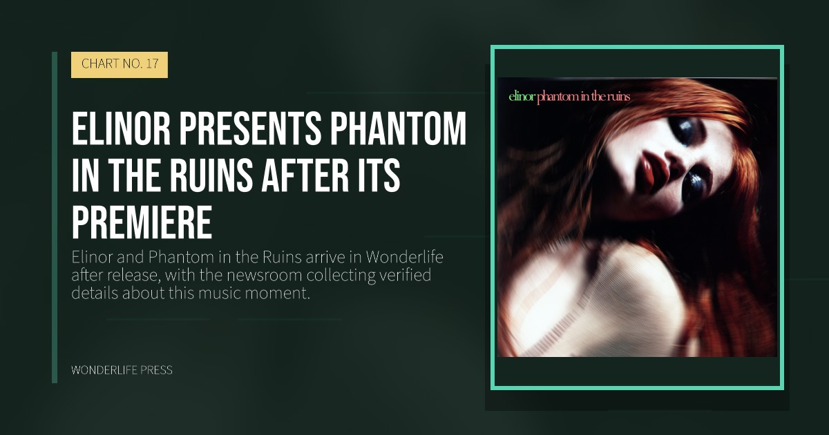 Wonderlife Press: Elinor presents Phantom in the Ruins after its premiere. release artwork. CHART NO. 17.