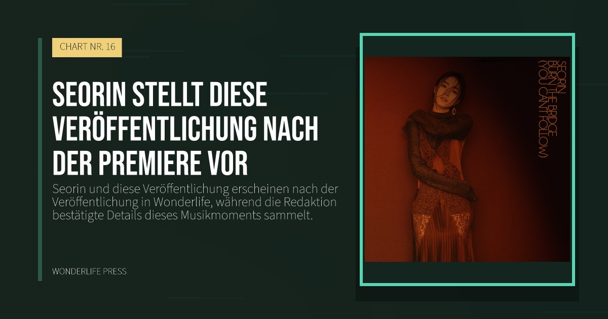 Wonderlife Press: Seorin stellt diese Veröffentlichung nach der Premiere vor. Veröffentlichungscover. CHART NR. 16.