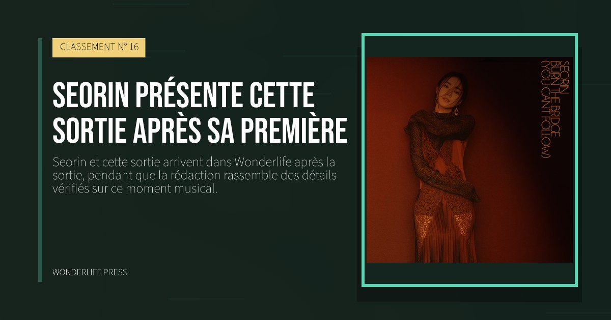 Wonderlife Press: Seorin présente cette sortie après sa première. pochette de la sortie. CLASSEMENT N° 16.