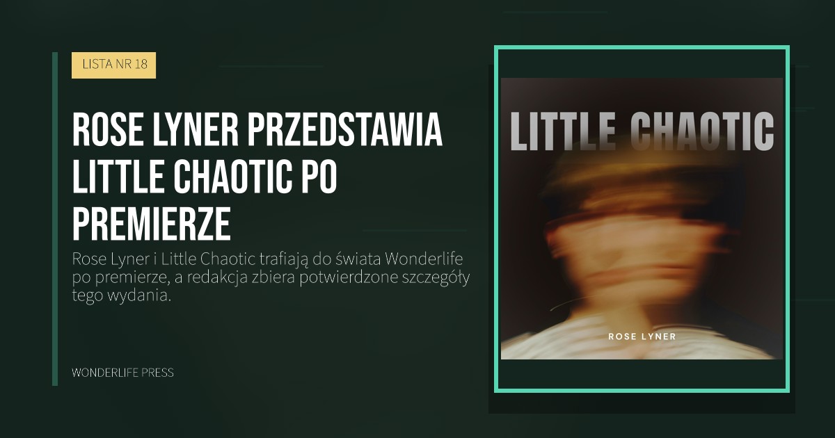Wonderlife Press: Rose Lyner przedstawia Little Chaotic po premierze. okładka wydawnictwa. LISTA NR 18.