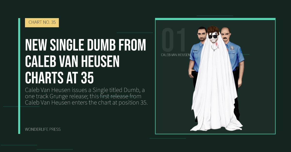 Wonderlife Press: New single Dumb from Caleb Van Heusen charts at 35. artist portrait. CHART NO. 35.