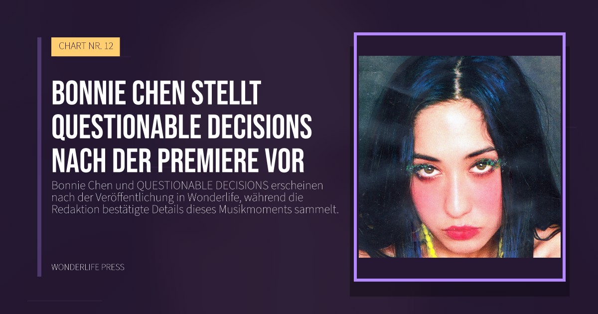 Wonderlife Press: Bonnie Chen stellt QUESTIONABLE DECISIONS nach der Premiere vor. Veröffentlichungscover. CHART NR. 12.