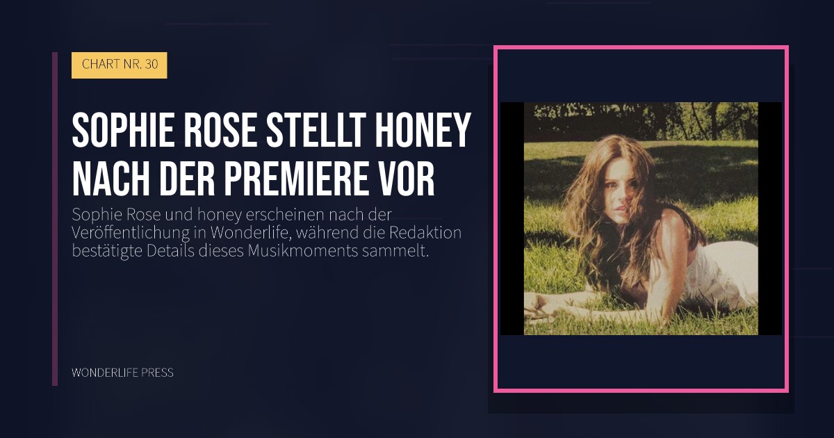 Wonderlife Press: Sophie Rose stellt honey nach der Premiere vor. Veröffentlichungscover. CHART NR. 30.
