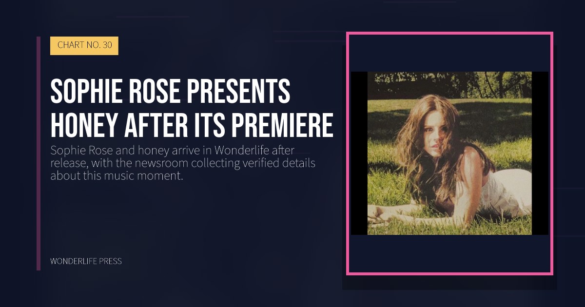 Wonderlife Press: Sophie Rose presents honey after its premiere. release artwork. CHART NO. 30.