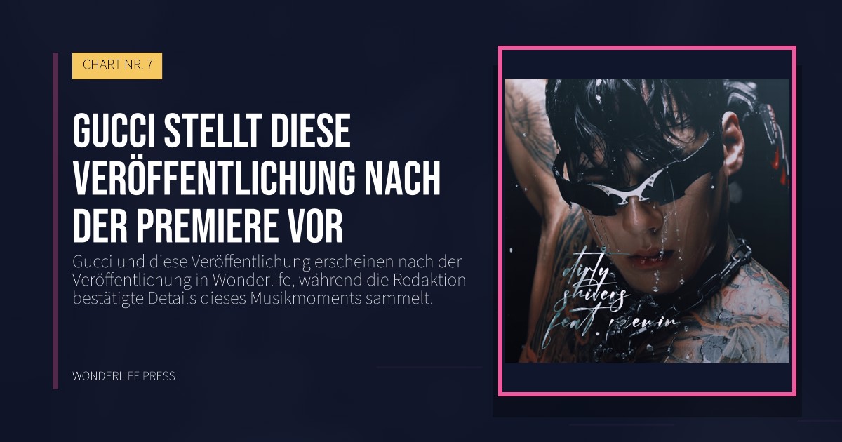 Wonderlife Press: Gucci stellt diese Veröffentlichung nach der Premiere vor. Veröffentlichungscover. CHART NR. 7.