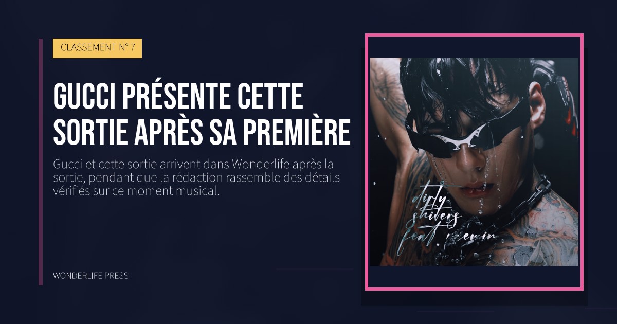 Wonderlife Press: Gucci présente cette sortie après sa première. pochette de la sortie. CLASSEMENT N° 7.
