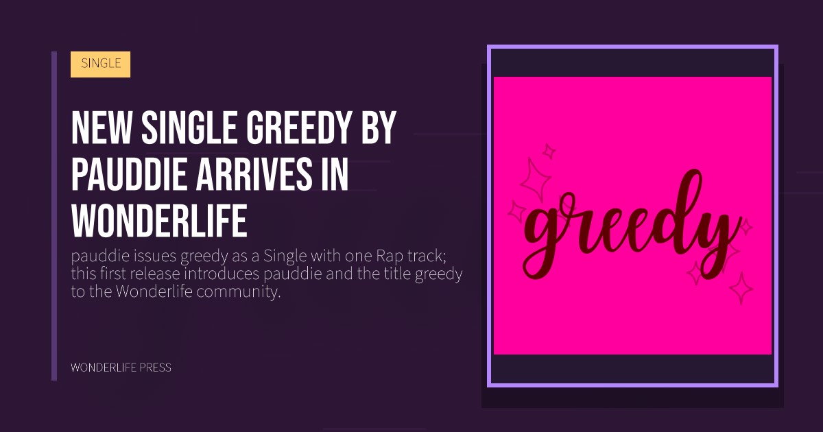 Wonderlife Press: New single greedy by pauddie arrives in Wonderlife. release artwork. SINGLE.