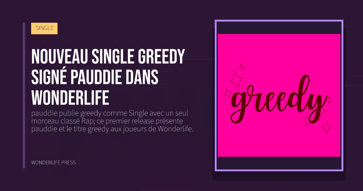 Wonderlife Press: Nouveau Single greedy signé pauddie dans Wonderlife. pochette de la sortie. SINGLE.