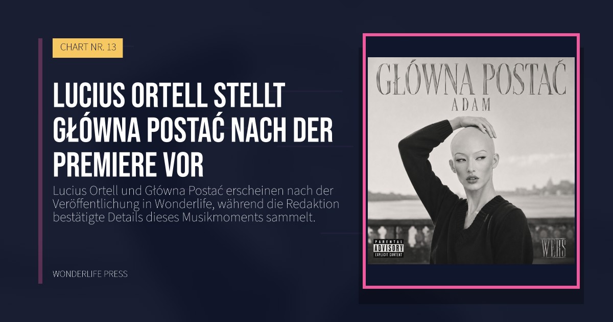 Wonderlife Press: Lucius Ortell stellt Główna Postać nach der Premiere vor. Veröffentlichungscover. CHART NR. 13.