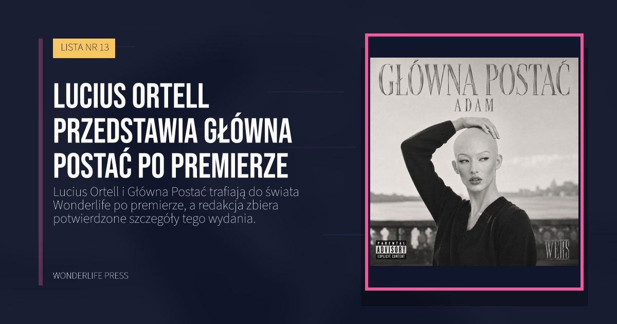 Wonderlife Press: Lucius Ortell przedstawia Główna Postać po premierze. okładka wydawnictwa. LISTA NR 13.