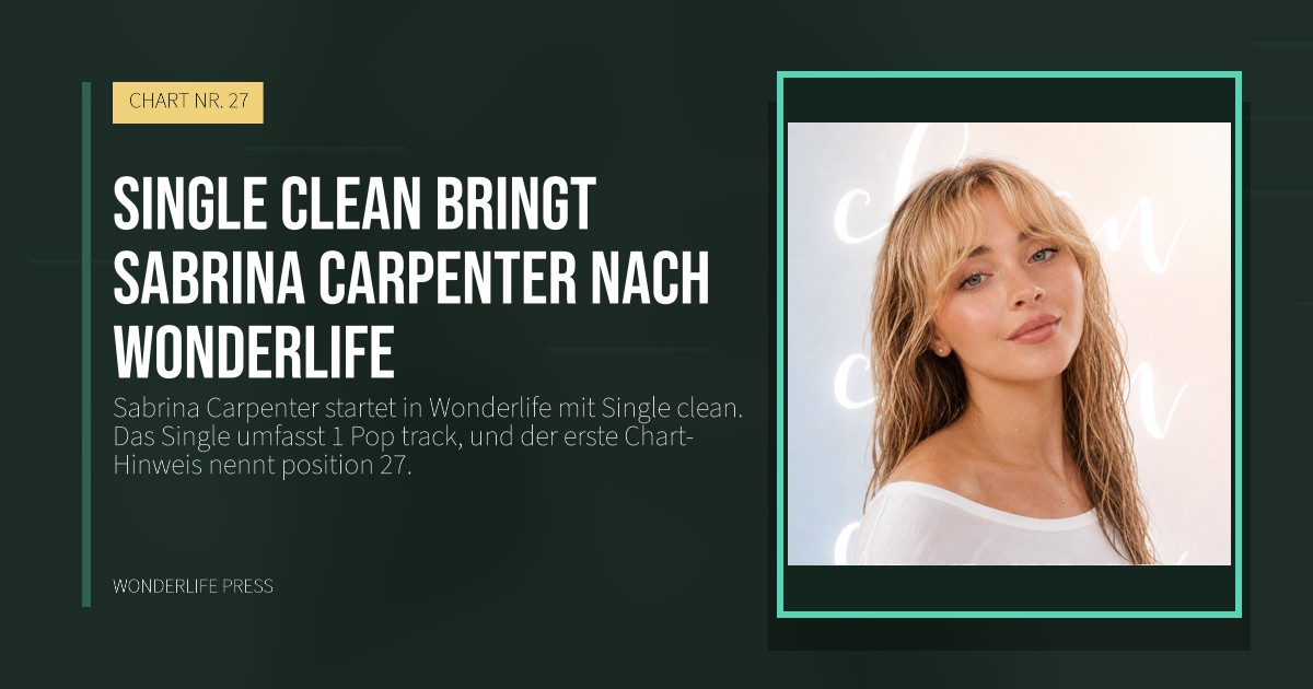Wonderlife Press: Single clean bringt Sabrina Carpenter nach Wonderlife. Veröffentlichungscover. CHART NR. 27.