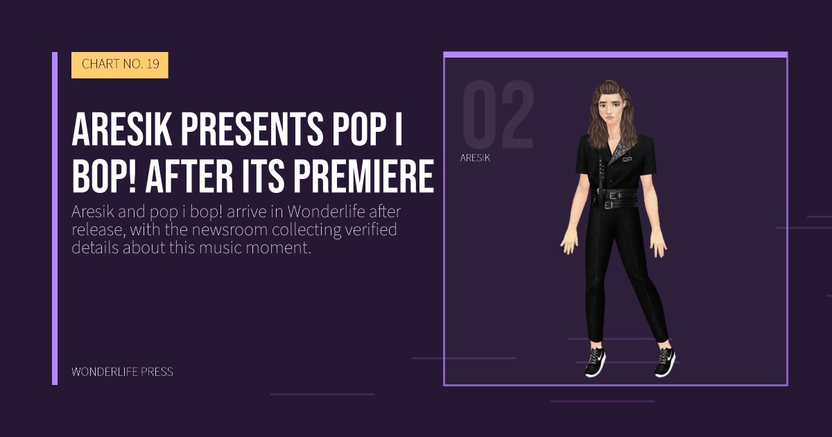 Wonderlife Press: Aresik presents pop i bop! after its premiere. artist portrait. CHART NO. 19.