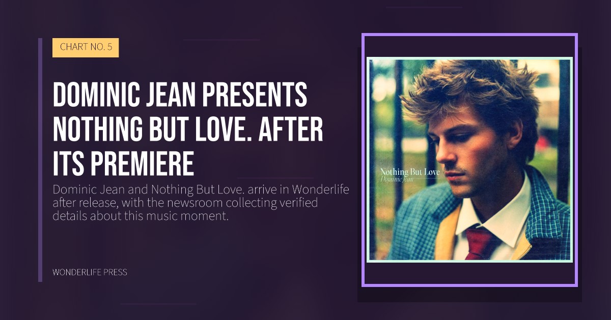 Wonderlife Press: Dominic Jean presents Nothing But Love. after its premiere. release artwork. CHART NO. 5.