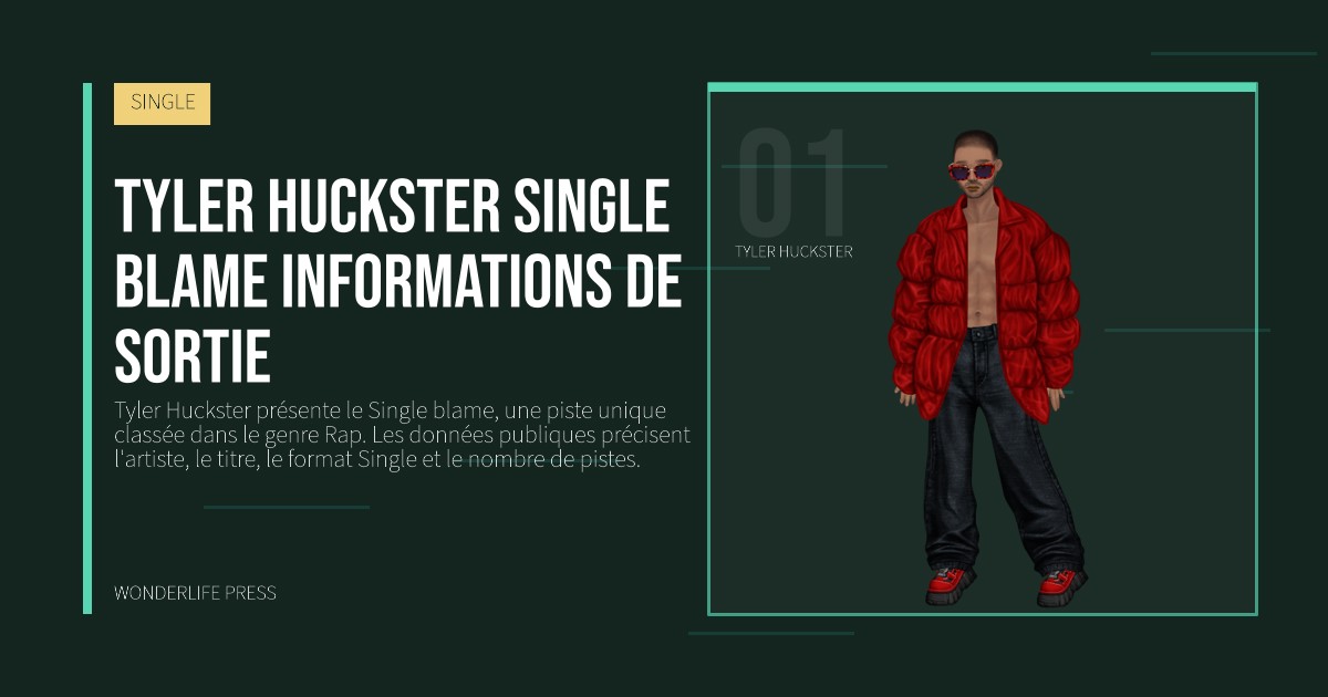 Wonderlife Press: Tyler Huckster single blame informations de sortie. portrait des artistes. SINGLE.