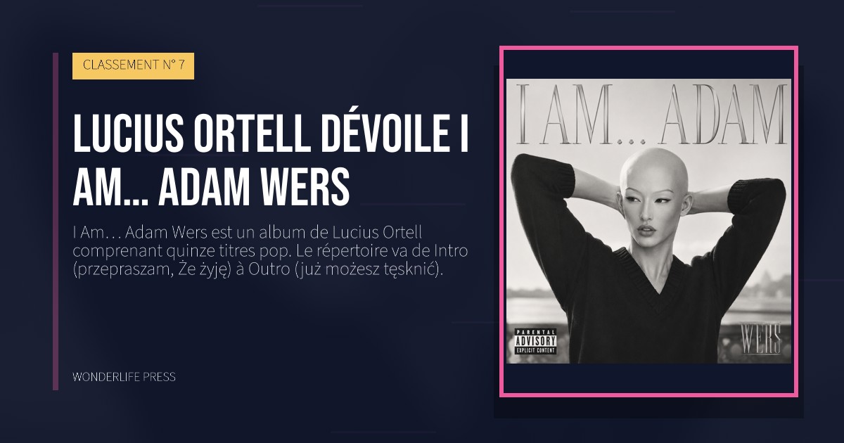 Wonderlife Press: lucius ortell dévoile I Am… Adam Wers. pochette de la sortie. CLASSEMENT N° 7.