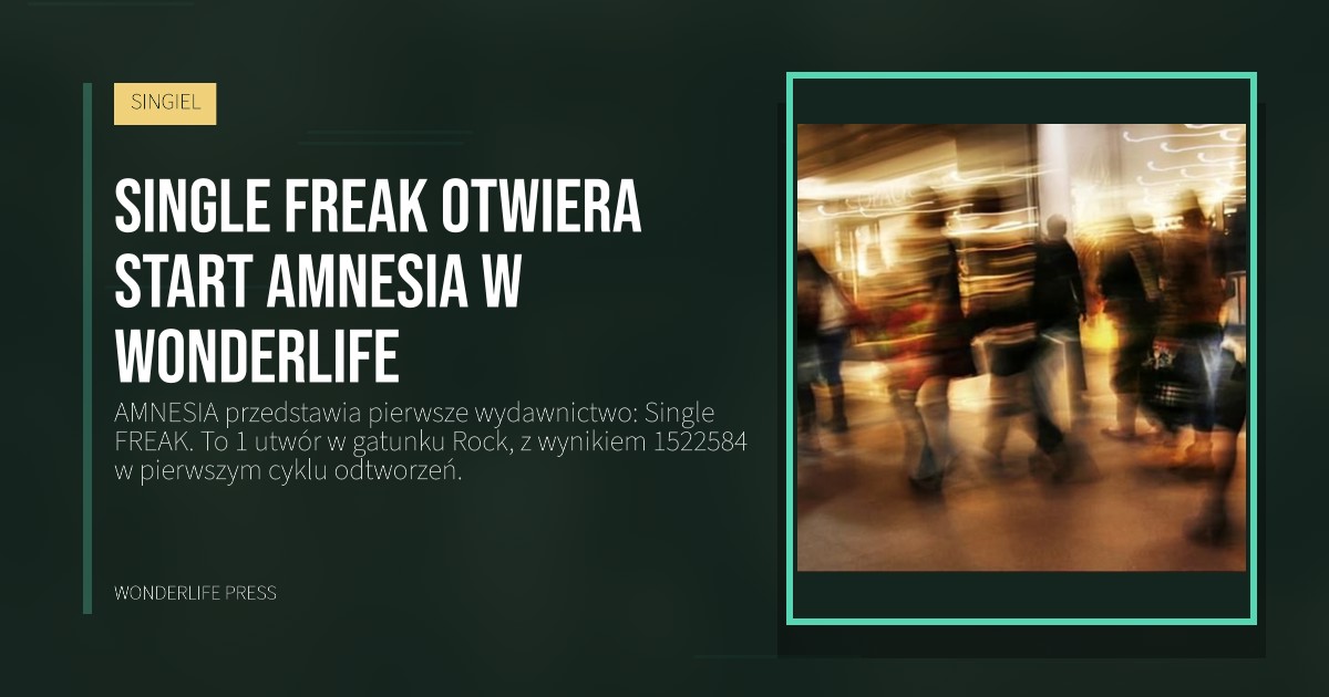 Wonderlife Press: Single FREAK otwiera start AMNESIA w Wonderlife. okładka wydawnictwa. SINGIEL.