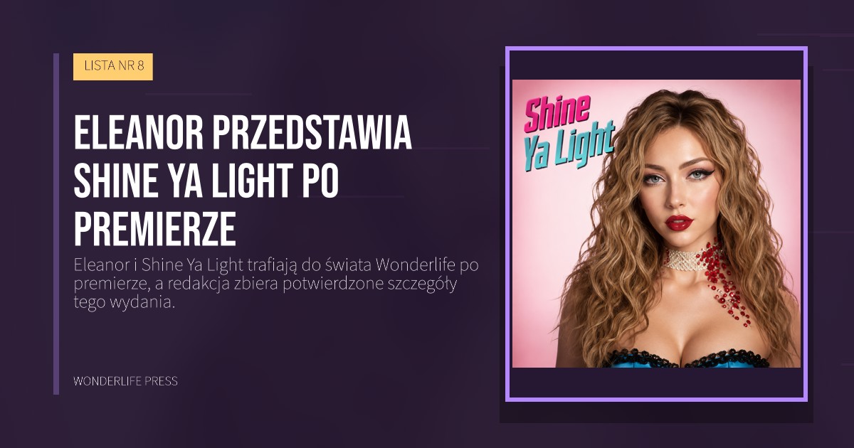 Wonderlife Press: Eleanor przedstawia Shine Ya Light po premierze. okładka wydawnictwa. LISTA NR 8.