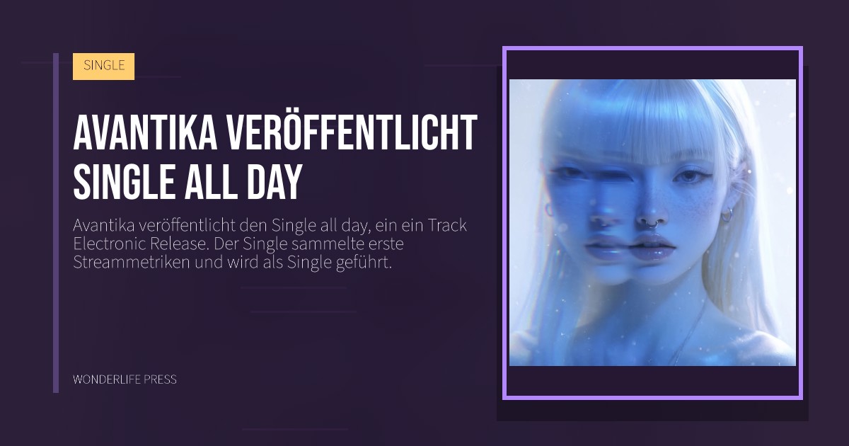 Wonderlife Press: Avantika veröffentlicht Single all day. Veröffentlichungscover. SINGLE.