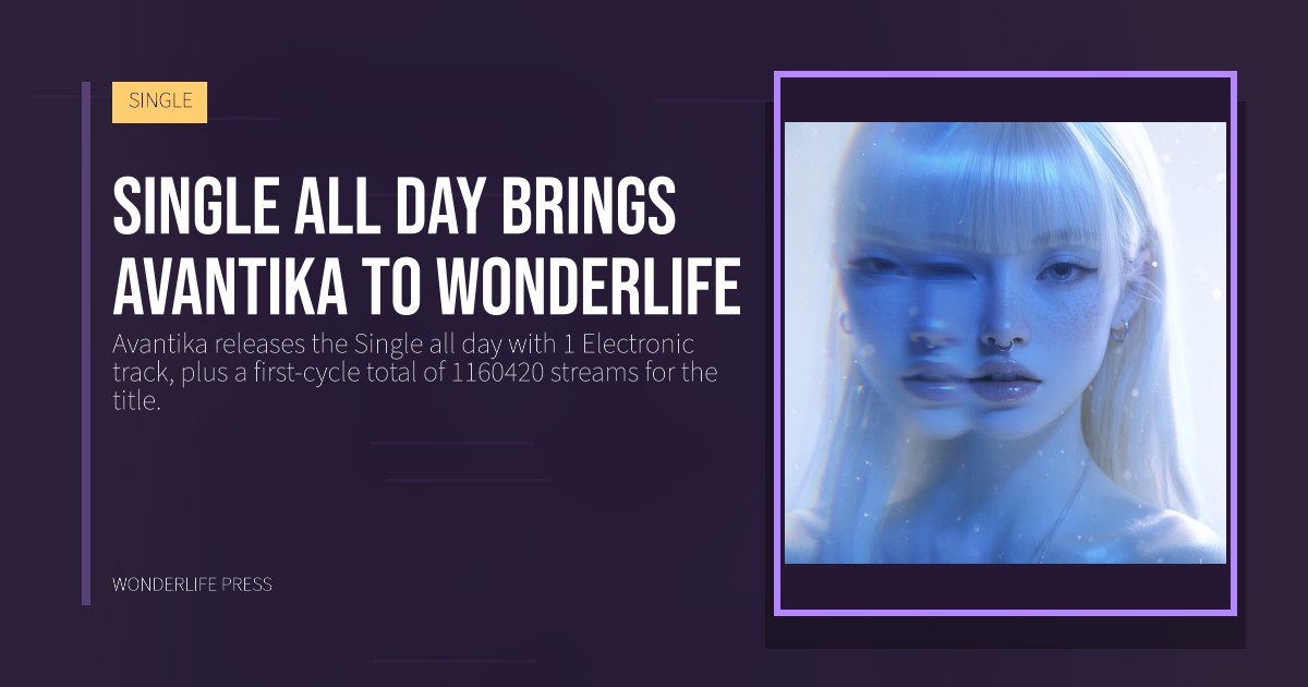 Wonderlife Press: Single all day brings Avantika to Wonderlife. release artwork. SINGLE.