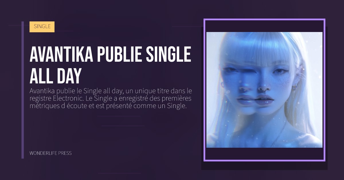 Wonderlife Press: Avantika publie Single all day. pochette de la sortie. SINGLE.
