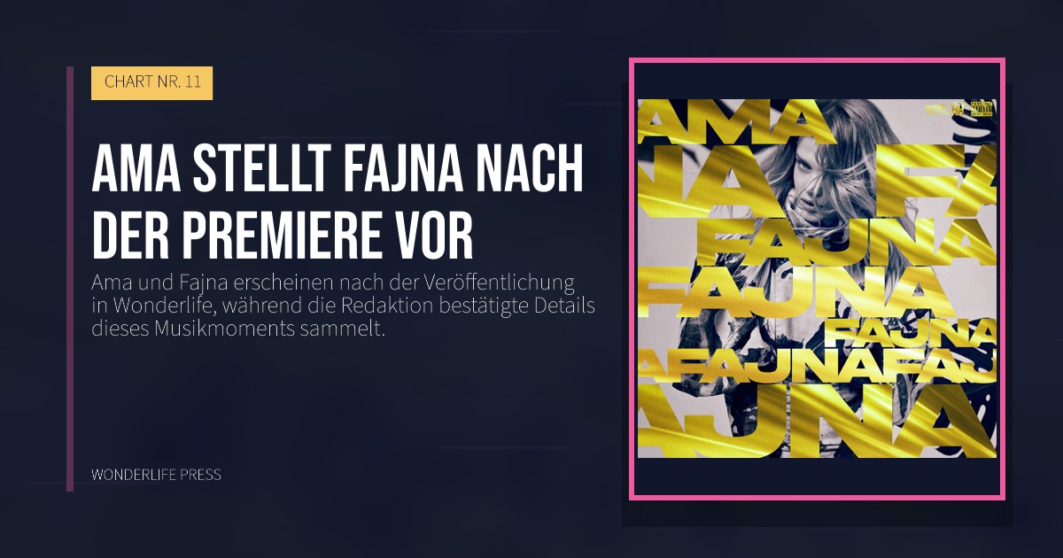 Wonderlife Press: Ama stellt Fajna nach der Premiere vor. Veröffentlichungscover. CHART NR. 11.
