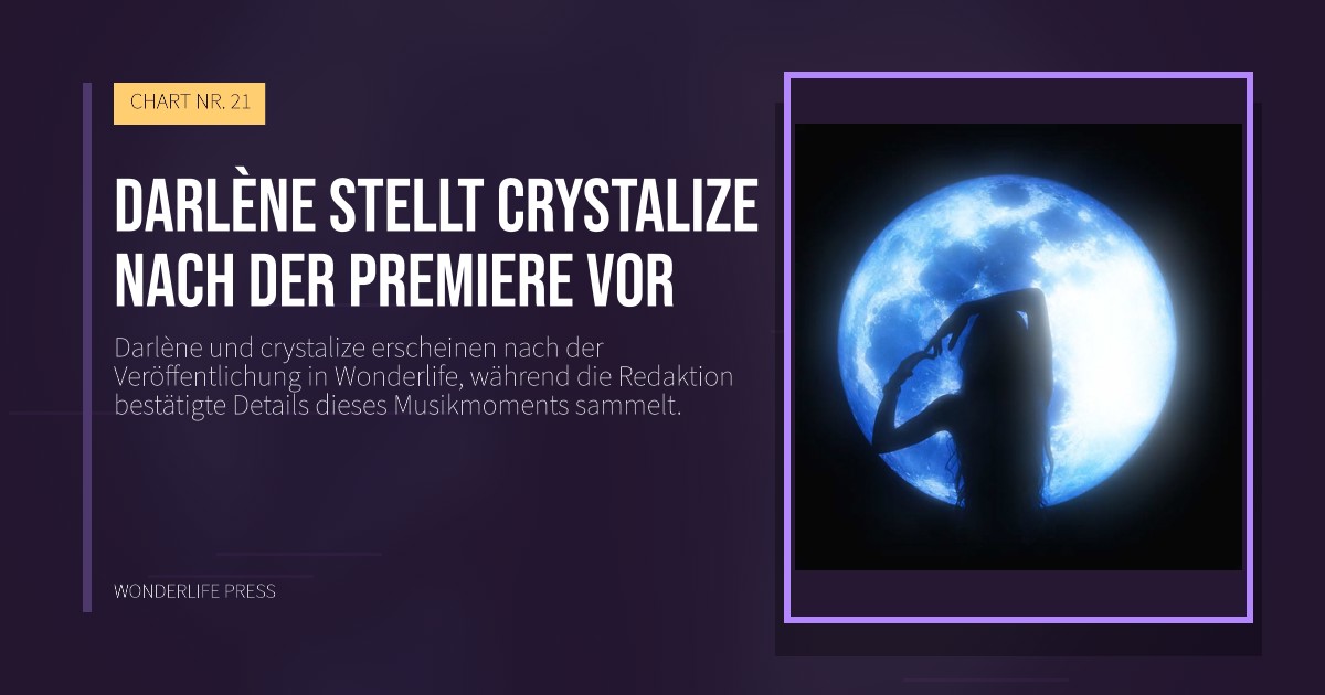 Wonderlife Press: Darlène stellt crystalize nach der Premiere vor. Veröffentlichungscover. CHART NR. 21.