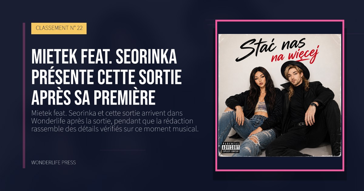 Wonderlife Press: Mietek feat. Seorinka présente cette sortie après sa première. pochette de la sortie. CLASSEMENT N° 22.