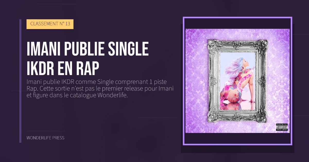 Wonderlife Press: Imani publie single IKDR en Rap. pochette de la sortie. CLASSEMENT N° 13.