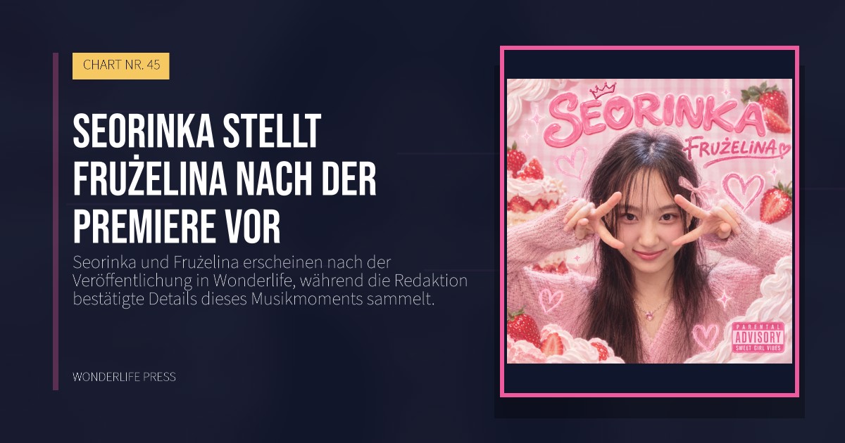 Wonderlife Press: Seorinka stellt Frużelina nach der Premiere vor. Veröffentlichungscover. CHART NR. 45.