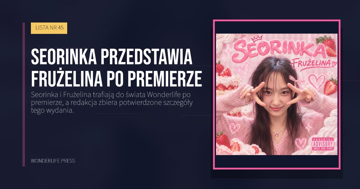 Wonderlife Press: Seorinka przedstawia Frużelina po premierze. okładka wydawnictwa. LISTA NR 45.