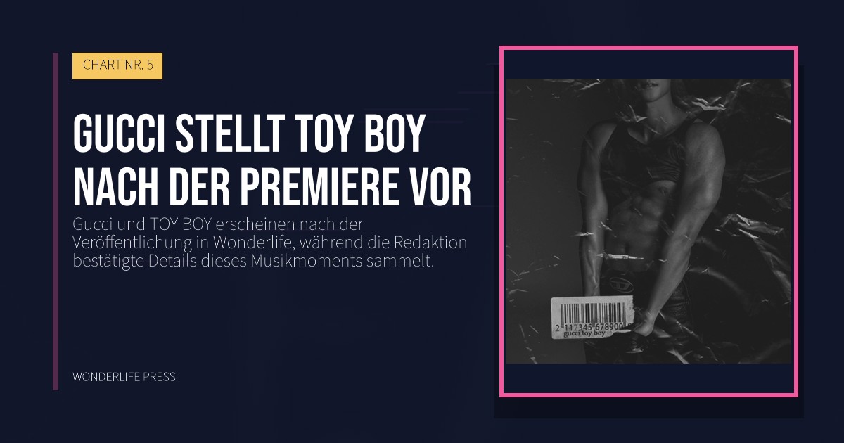 Wonderlife Press: Gucci stellt TOY BOY nach der Premiere vor. Veröffentlichungscover. CHART NR. 5.