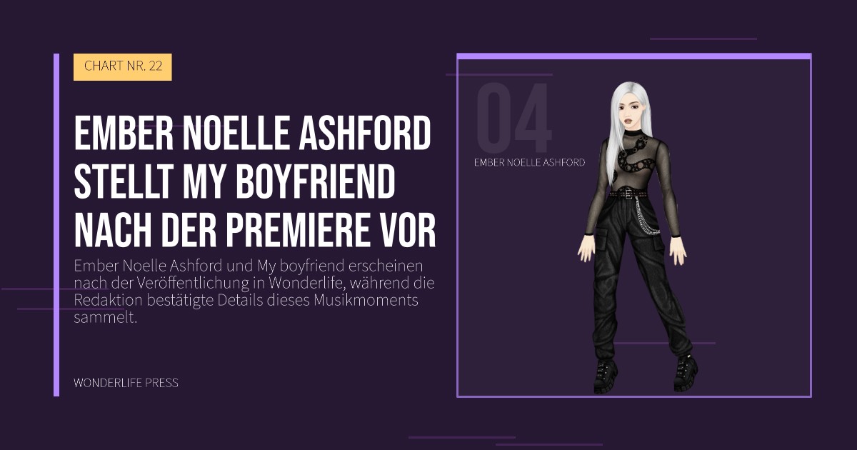 Wonderlife Press: Ember Noelle Ashford stellt My boyfriend nach der Premiere vor. Künstlerporträt. CHART NR. 22.