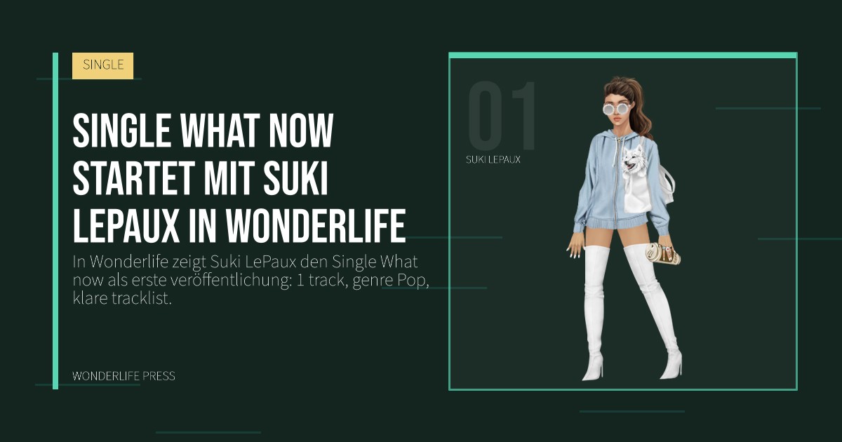 Wonderlife Press: Single What now startet mit Suki LePaux in Wonderlife. Künstlerporträt. SINGLE.