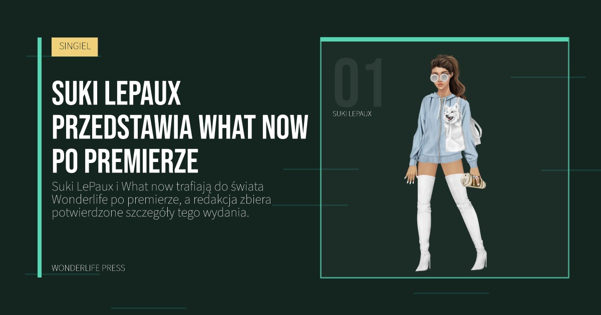 Wonderlife Press: Suki LePaux przedstawia What now po premierze. portret artystów. SINGIEL.