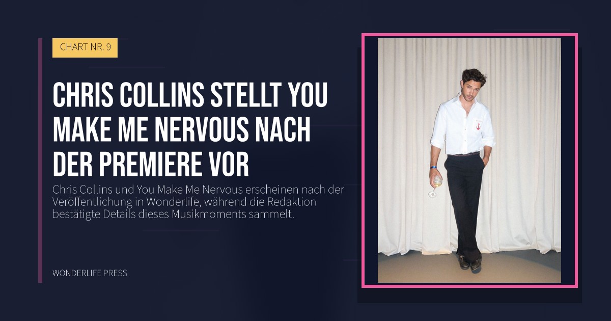 Wonderlife Press: Chris Collins stellt You Make Me Nervous nach der Premiere vor. Veröffentlichungscover. CHART NR. 9.