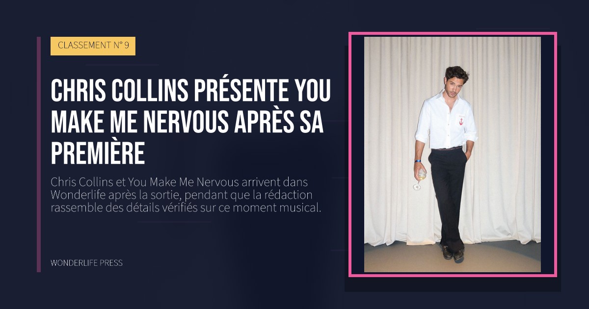 Wonderlife Press: Chris Collins présente You Make Me Nervous après sa première. pochette de la sortie. CLASSEMENT N° 9.