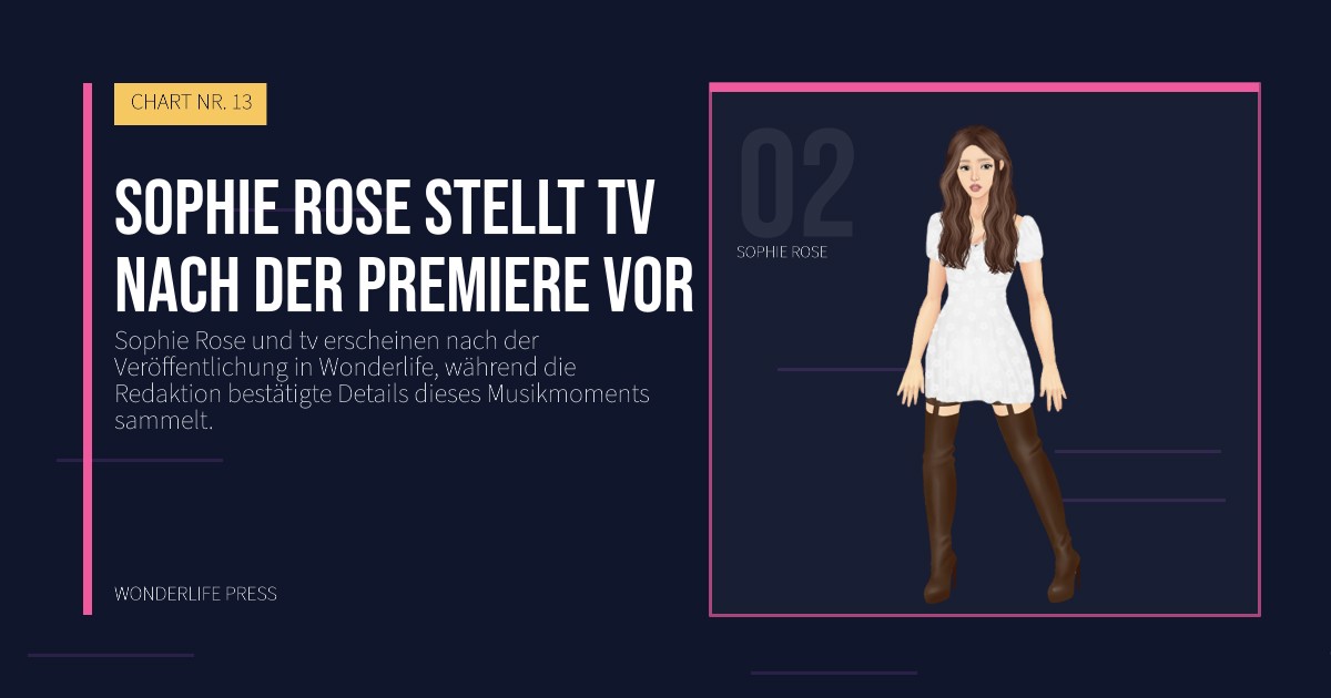 Wonderlife Press: Sophie Rose stellt tv nach der Premiere vor. Künstlerporträt. CHART NR. 13.