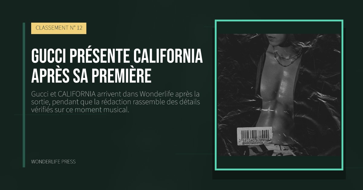 Wonderlife Press: Gucci présente CALIFORNIA après sa première. pochette de la sortie. CLASSEMENT N° 12.