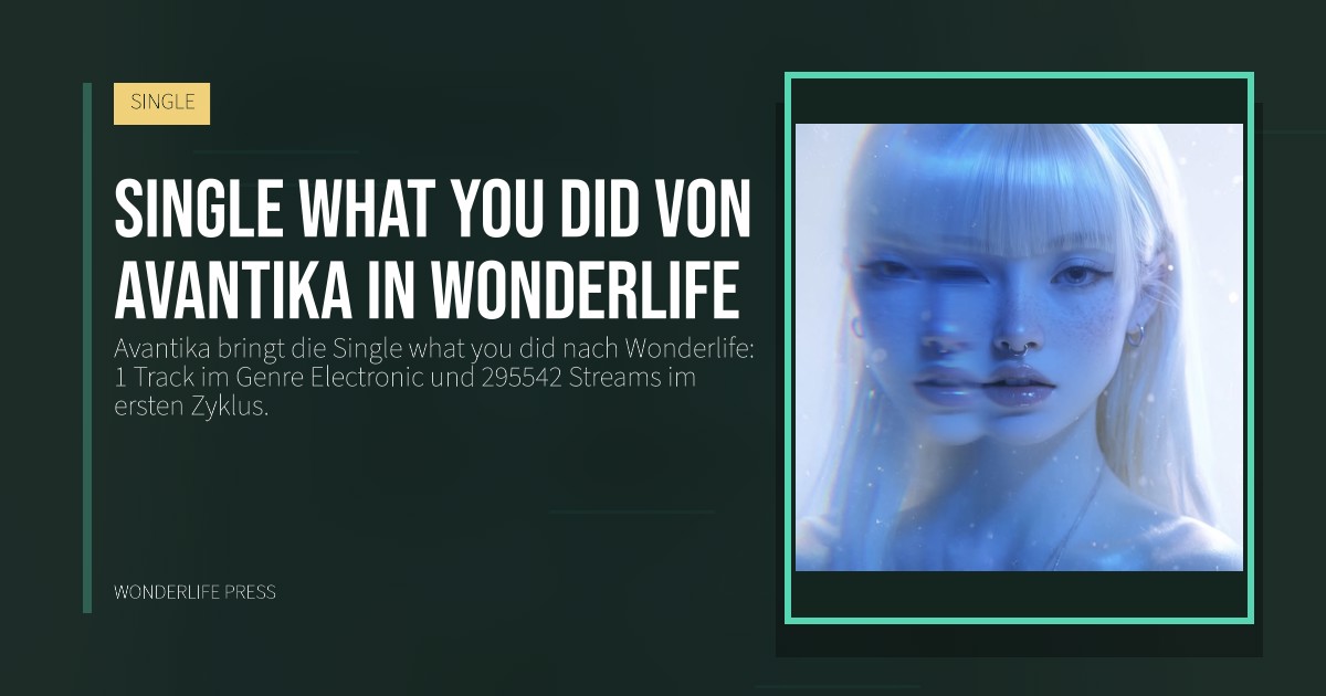 Wonderlife Press: Single what you did von Avantika in Wonderlife. Veröffentlichungscover. SINGLE.