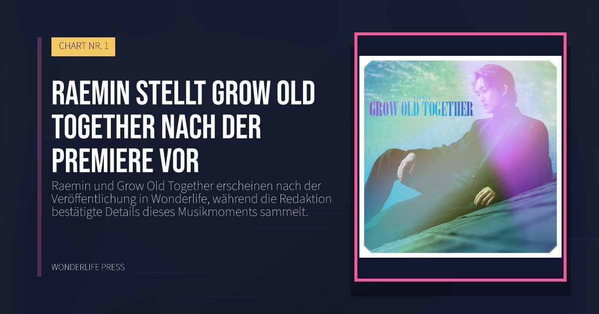 Wonderlife Press: Raemin stellt Grow Old Together nach der Premiere vor. Veröffentlichungscover. CHART NR. 1.